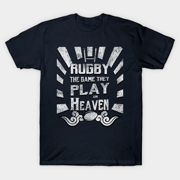 Rugby The Game Played In heaven -  Distressed T-Shirt by atomguy